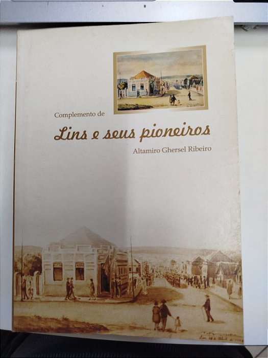 Livro Complemento de Lins e seus Pioneiros Autor Ribeiro, Altamiro Ghersel (2001) [usado]