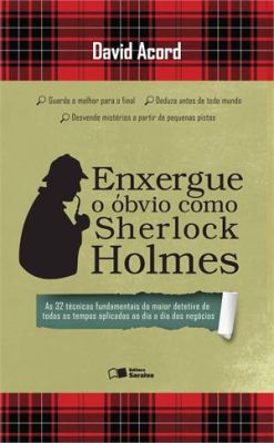 Livro Enxergue o Óbvio Como Sherlock Holmes Autor Acord, David (2013) [usado]