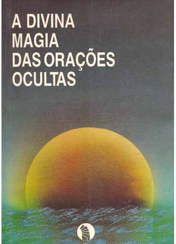 Livro Divina Magia das Oracoes Ocultas, a Autor Rodrigues, Antonio Olívio [usado]