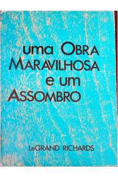 Livro Uma Obra Maravilhosa e um Assombro Autor Richards, Le Grand (1966) [usado]