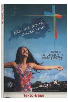 Livro Eis-me Aqui, Envia-me - Campanha da Fraternidade 2013 Autor Vários (2013) [usado]