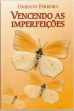 Livro Vencendo as Imperfeições Autor Ferreira, Umberto (2008) [seminovo]