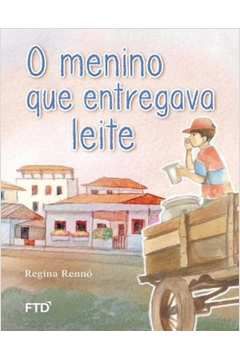 Livro Menino que Entregava Leite, o Autor Rennó, Regina (2015) [usado]