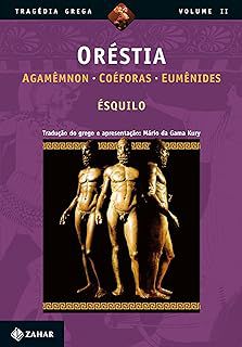 Livro Oréstia: Agamemnon, Coéforas, Eumenides Autor Ésquilo (tradução Mario da Gama Kury) (1991) [usado]