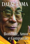 Livro Bondade, Amor e Compaixão Autor Lama, Dalai (2006) [usado]