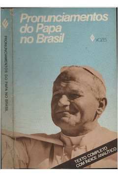 Livro Pronunciamentos do Papa no Brasil Autor João Paulo Ii P.p. (1980) [usado]