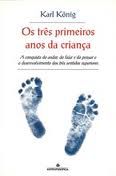 Livro Três Primeiros Anos da Criança, os Autor König, Karl (1995) [usado]