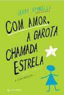 Livro com Amor, a Garota Chamada Estrela Autor Spinelli, Jerry (2015) [seminovo]