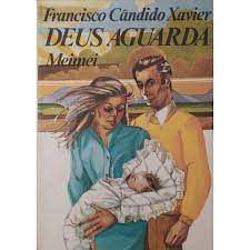 Livro Deus Aguarda Autor Xavier, Francisco Cândido (1980) [usado]