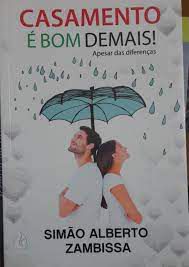 Livro Casamento é Bom Demais! Apesar das Diferenças Autor Zambissa, Simão Alberto (2018) [usado]