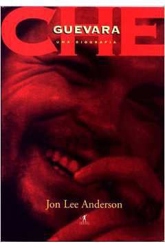 Livro Che Guevara: Uma Biografia Autor Anderson, Jon Lee (1997) [usado]