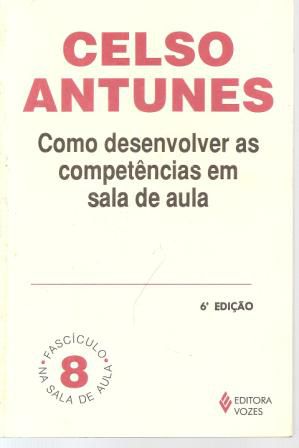 Livro Como Desenvolver as Competências em Sala de Aula Autor Antunes, Celso (2012) [seminovo]