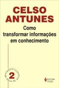 Livro Como Transformar Informaçoes em Conhecimento Autor Antunes, Celso (2011) [seminovo]