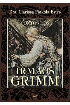 Livro Contos dos Irmãos Grimm Autor Estés, Dra. Clarissa Pinkola (2005) [seminovo]