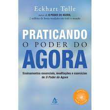 Livro Praticando o Poder do Agora Autor Tolle, Eckhart (2005) [seminovo]