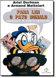 Livro para Ler o Pato Donald: Comunicação de Massa e Colonialismo Autor Dorfman, Ariel (1977) [usado]