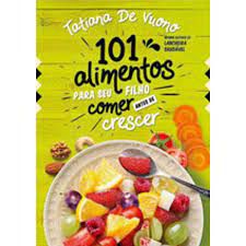 Livro 101 Alimentos para seu Filho Comer Antes de Crescer Autor Vuono, Tatiana de (2019) [usado]