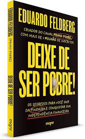 Livro Deixe de Ser Pobre Autor Feldberg, Eduardo (2023) [seminovo]