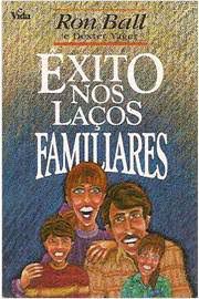 Livro Êxito nos Laços Familiares Autor Ball, Ron (1992) [usado]