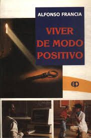 Livro Viver de Modo Positivo Autor Francia, Alfonso (1992) [usado]