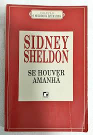Livro Se Houver Amanhã Autor Sheldon, Sidney (1994) [usado]
