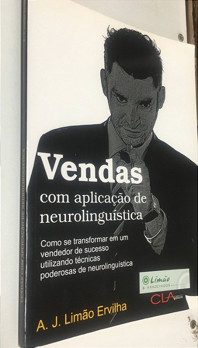 Livro Vendas com Aplicação de Neurolinguística: Como Se Transformar em um Vendedor de Sucesso Utilizando Técnicas Poderosas de Neurolinguística Autor Ervilha, A.j. Limão (2011) [usado]