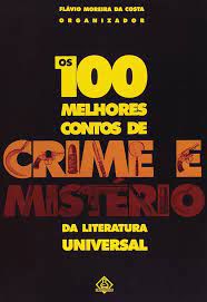 Livro os 100 Melhores Contos de Crime e Mistério da Literatura Universal Autor Costa, Flávio Moreira da (2002) [usado]