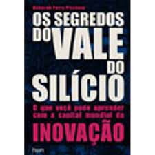 Livro os Segredos do Vale do Silício : o que Você Pode Aprender com a Capital Mundial da Inovação Autor Piscione, Deborah Perry (2014) [usado]
