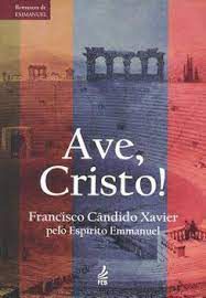 Livro Ave, Cristo! Autor Xavier, Francisco Cândido (2014) [seminovo]