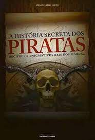 Livro História Secreta dos Piratas: Decifre os Enigmáticos Reis dos Mares... Autor Couto, Sérgio Pereira (2006) [seminovo]