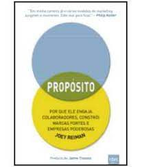 Livro Propósito: por que Ele Engaja Colaboradores, Constrói Marcas Fortes e Empresas Poderosas Autor Reiman, Joey (2013) [usado]