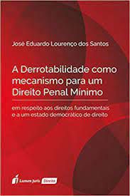 Livro a Derrotabilidade Como Mecanismo para um Direito Penal Mínimo Autor Santos, José Eduardo Lourenço dos (2017) [seminovo]