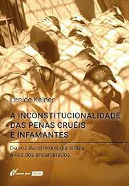 Livro a Inconstitucionalidade das Penas Cruéis e Infamantes Autor Kelner, Lenice (2018) [seminovo]
