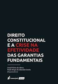 Livro Direito Constitucional e a Crise na Efetividade das Garantias Fundamentais Autor Abreu (org.), Joniel Vieira de (2017) [seminovo]