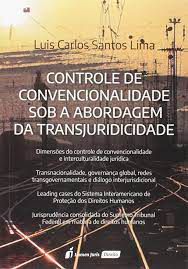 Livro Controle de Convencionalidade sob a Abordagem da Transjuridicidade Autor Lima, Luis Carlos Santos (2018) [seminovo]