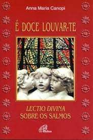 Livro é Doce Louvar-te - Lectio Divina sobre os Salmos Autor Canopi, Anna Maria (2000) [usado]