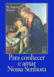 Livro para Conhecer e Amar Nossa Senhora Autor Bisinoto, Pe. Eugênio (2005) [seminovo]
