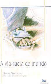 Livro a Via-sacra no Mundo Autor Nouwen, Henri (1998) [usado]