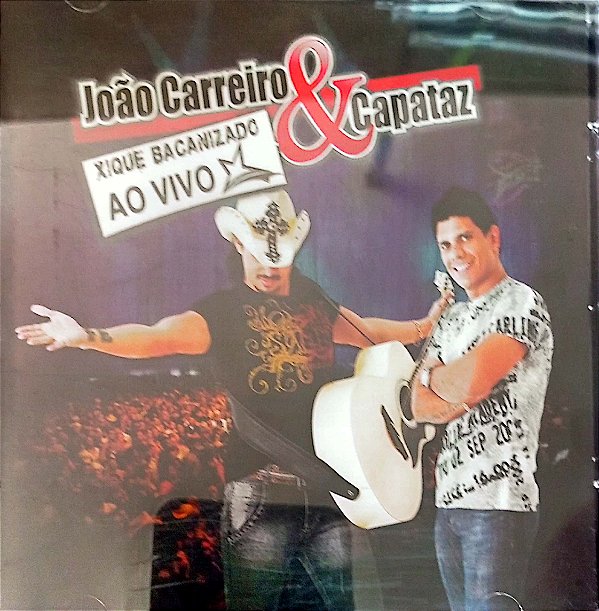Cd João Carreiro e Capataz - Xique Bacanizado ao Vivo Interprete João Carreiro e Capataz (2010) [usado]
