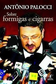 Livro sobre Formigas e Cigarras Autor Palocci, Antônio (2007) [seminovo]