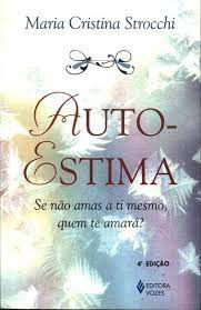 Livro Auto-estima: Se Não Amas a Ti Mesmo, Quem Te Amará? Autor Strocchi, Maria Cristina (2003) [usado]