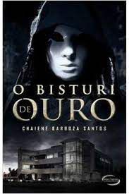 Livro o Bisturi de Ouro Autor Santos, Chaiene (2013) [usado]
