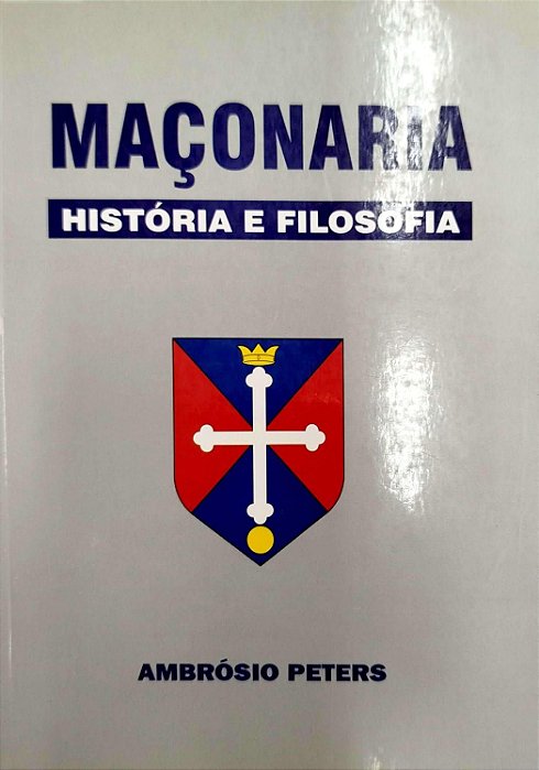 Livro Maçonaria: História e Filosofia Autor Peters, Ambrósio (1999) [seminovo]