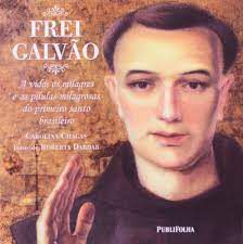 Livro Frei Galvão- a Vida , os Milagres e as Pílulas Milagrosas do Primeiro Santo Brasileiro Autor Chagas, Carolina (2007) [usado]