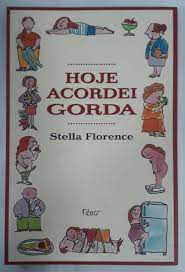 Livro Hoje Acordei Gorda Autor Florence, Stella (1999) [seminovo]