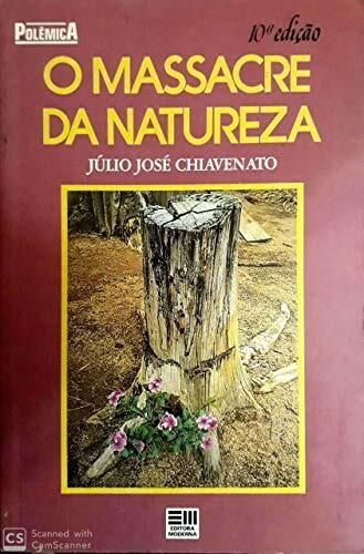 Livro o Massacre da Natureza Autor Chiavenato, Júlio José (1989) [usado]