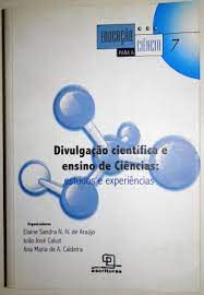 Livro Divulgação Científica e Ensino de Ciências: Estudos e Experiências Autor Araújo (org.), Elaine Sandra N. N. de (2006) [seminovo]