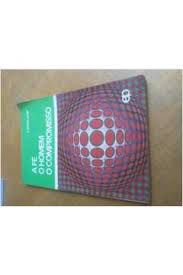 Livro a Fé , o Homem . o Compromisso Autor Jorge, J.simões (1981) [usado]