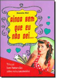 Livro Ainda bem que Eu Não Dei... Autor Mel, Daniela (2013) [seminovo]