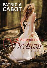 Livro Aprendendo a Seduzir Autor Cabot, Patricia (2013) [usado]